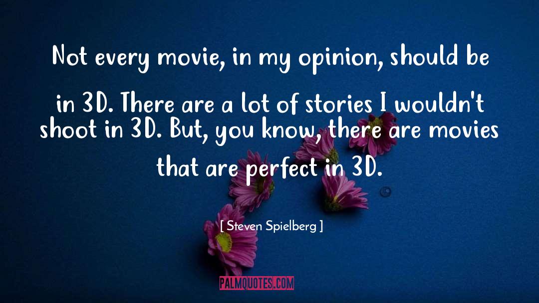 He May Not Be Perfect But I Love Him quotes by Steven Spielberg