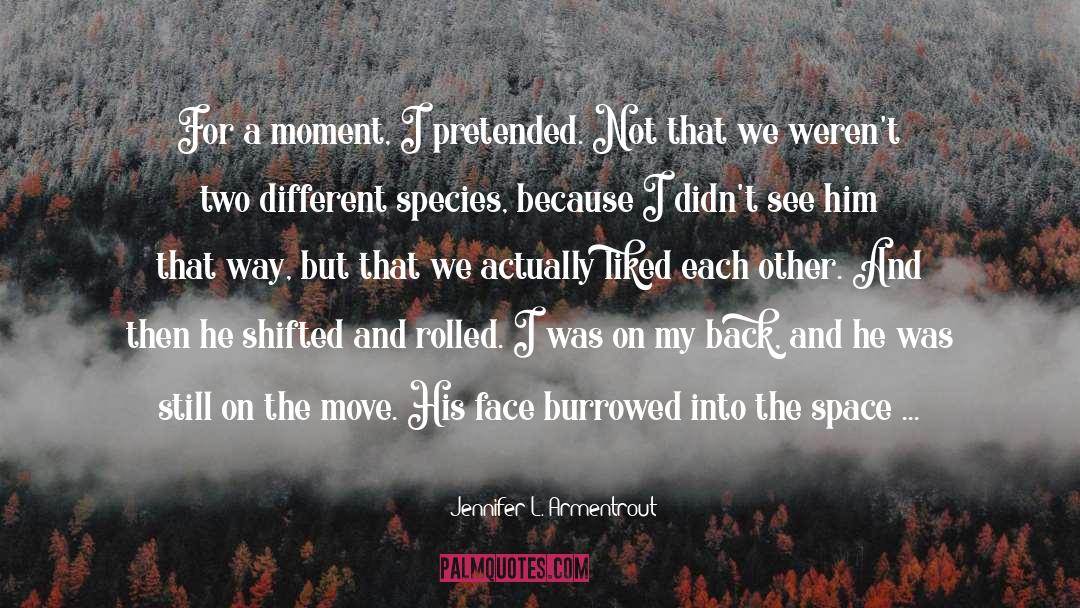 He Pretended That He Did quotes by Jennifer L. Armentrout