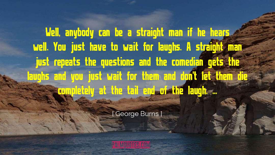He Repeats Everything quotes by George Burns