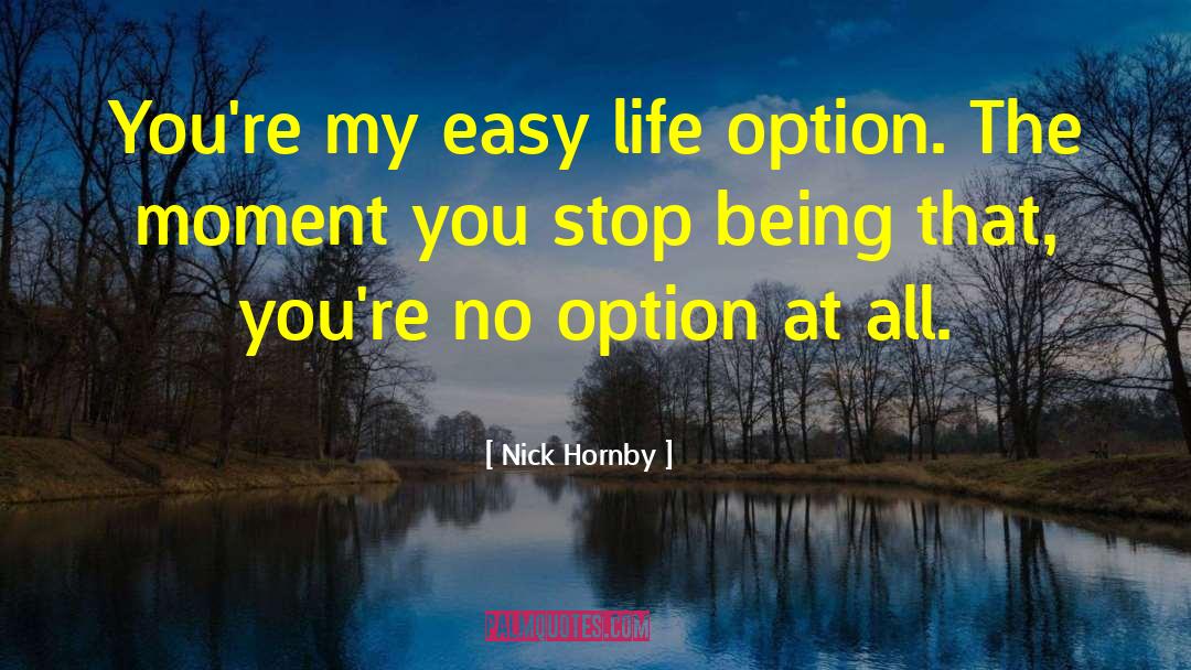 He Treats Me Like An Option quotes by Nick Hornby
