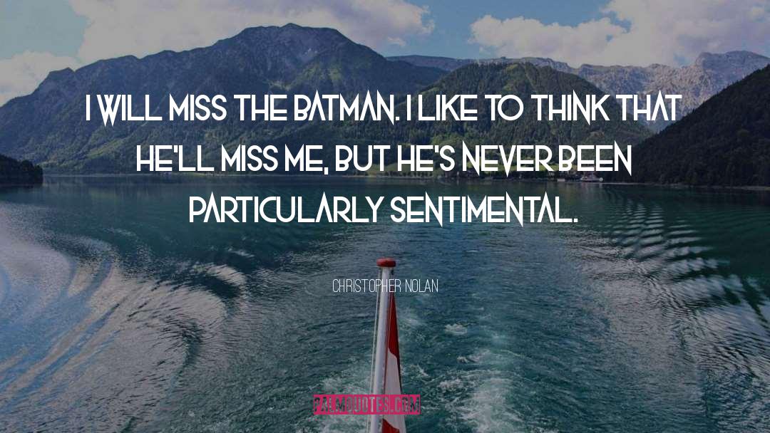 He Will Miss Me quotes by Christopher Nolan