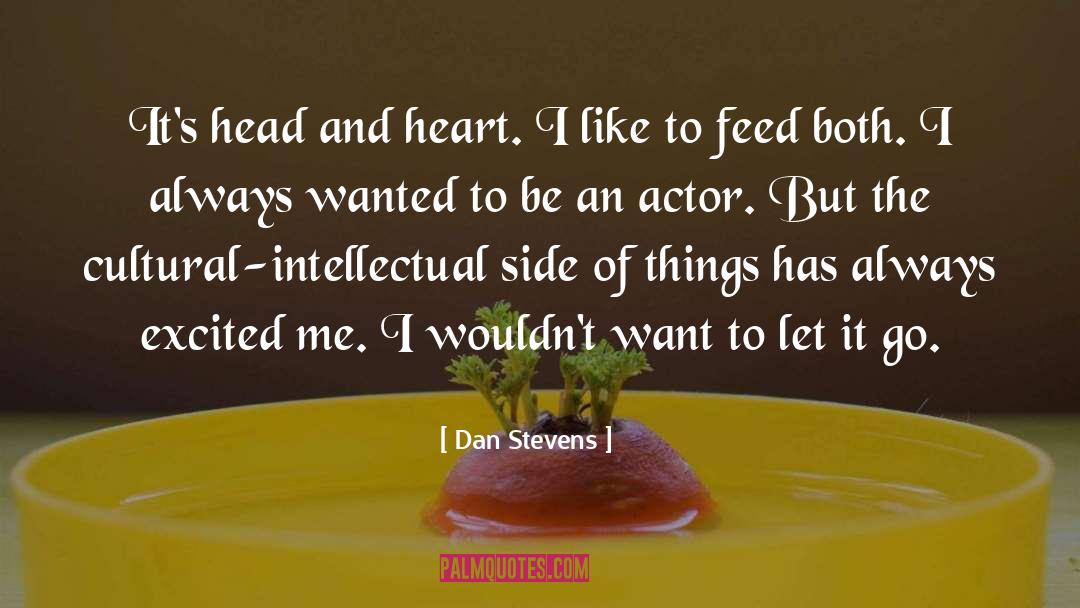 Head And Heart quotes by Dan Stevens