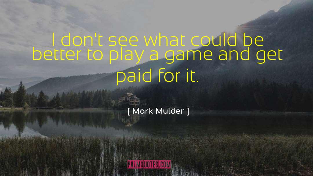 Head Games quotes by Mark Mulder