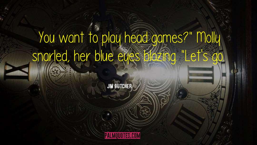 Head Games quotes by Jim Butcher