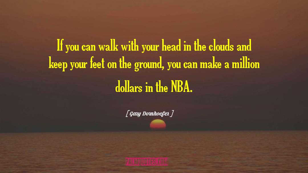 Head In The Clouds quotes by Gary Dornhoefer