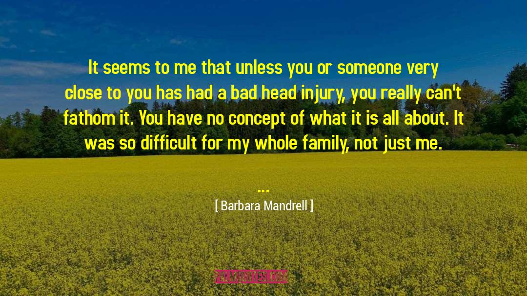 Head Injuries quotes by Barbara Mandrell