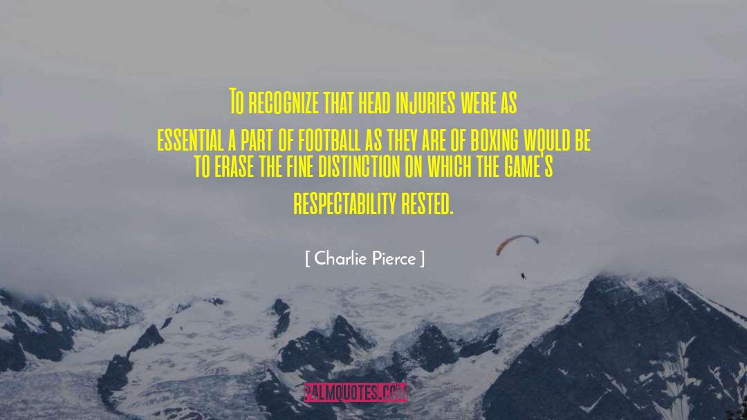 Head Injuries quotes by Charlie Pierce