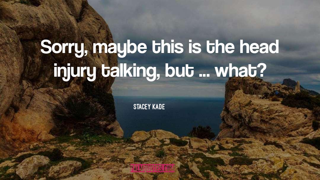 Head Injury quotes by Stacey Kade