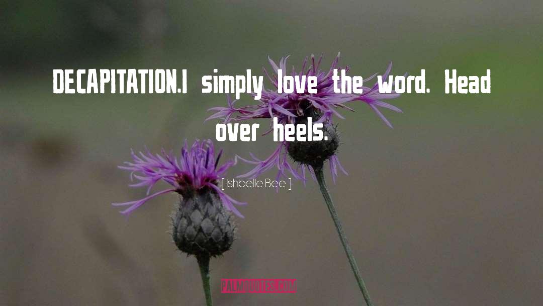 Head Over Heels quotes by Ishbelle Bee