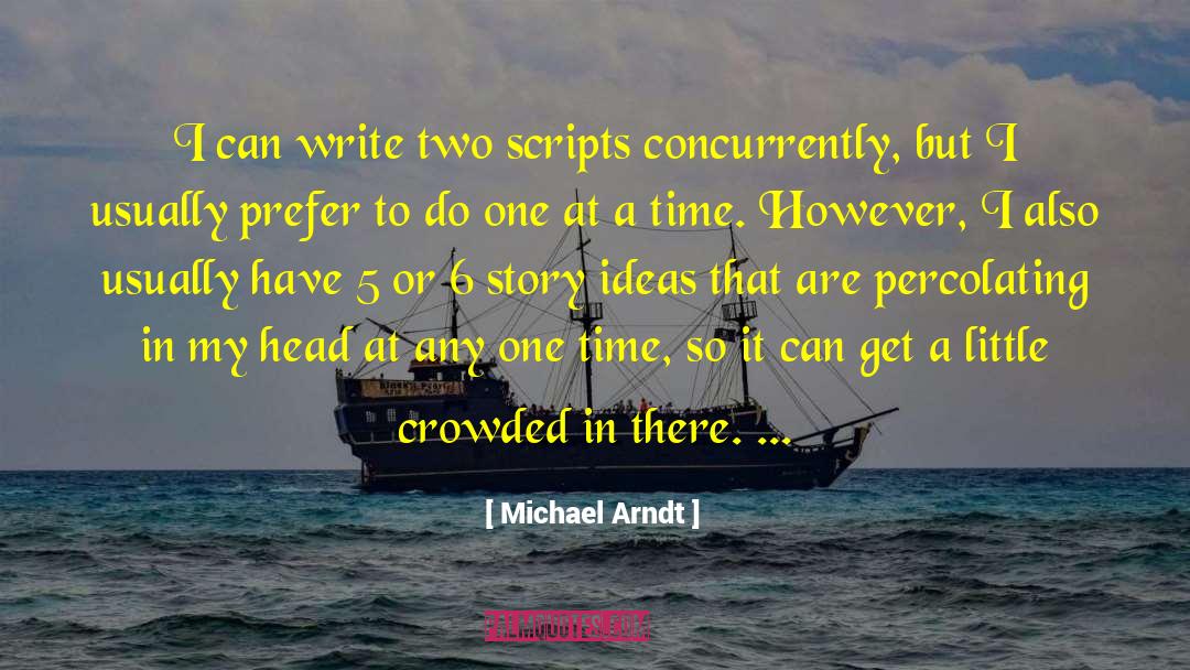 Head Spinning quotes by Michael Arndt