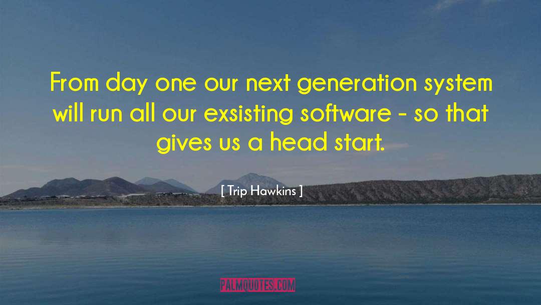 Head Start quotes by Trip Hawkins