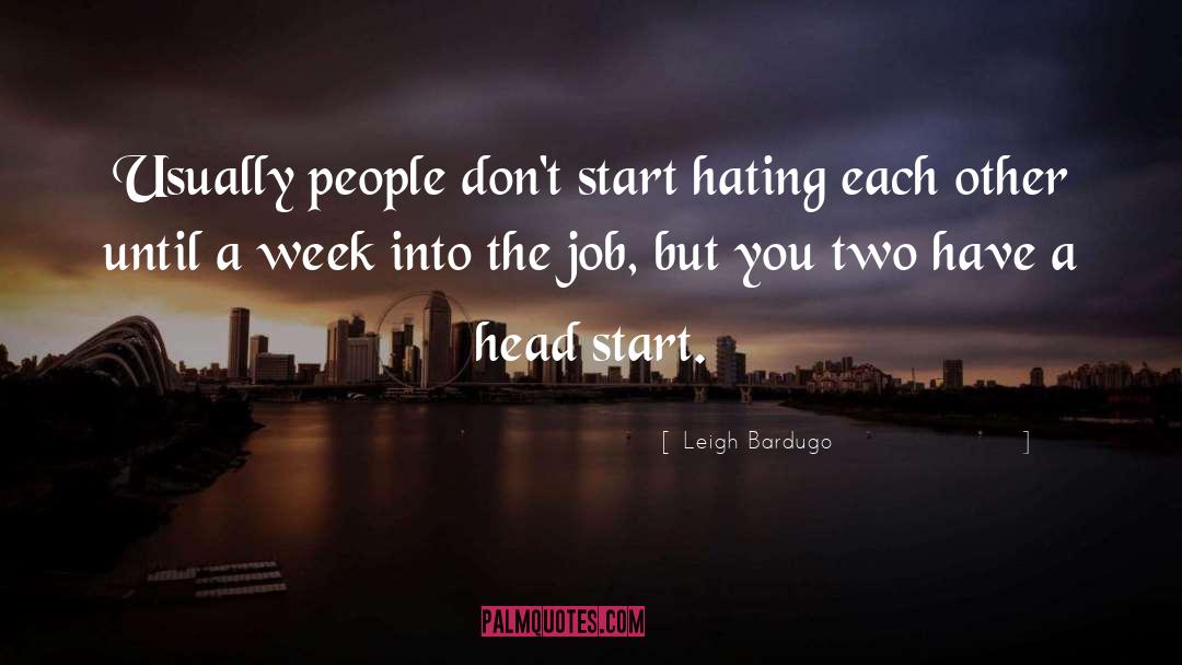 Head Start quotes by Leigh Bardugo