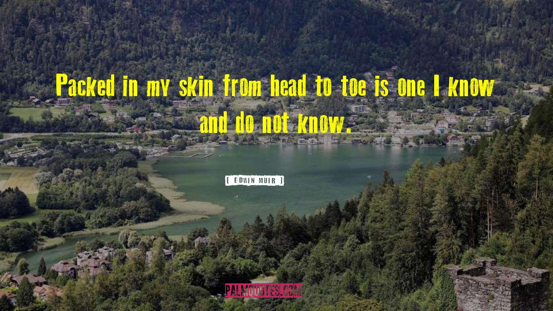 Head To Toe quotes by Edwin Muir