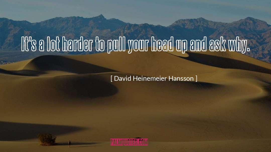 Head Up quotes by David Heinemeier Hansson