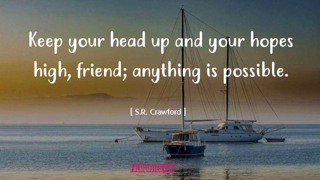 Head Up quotes by S.R. Crawford