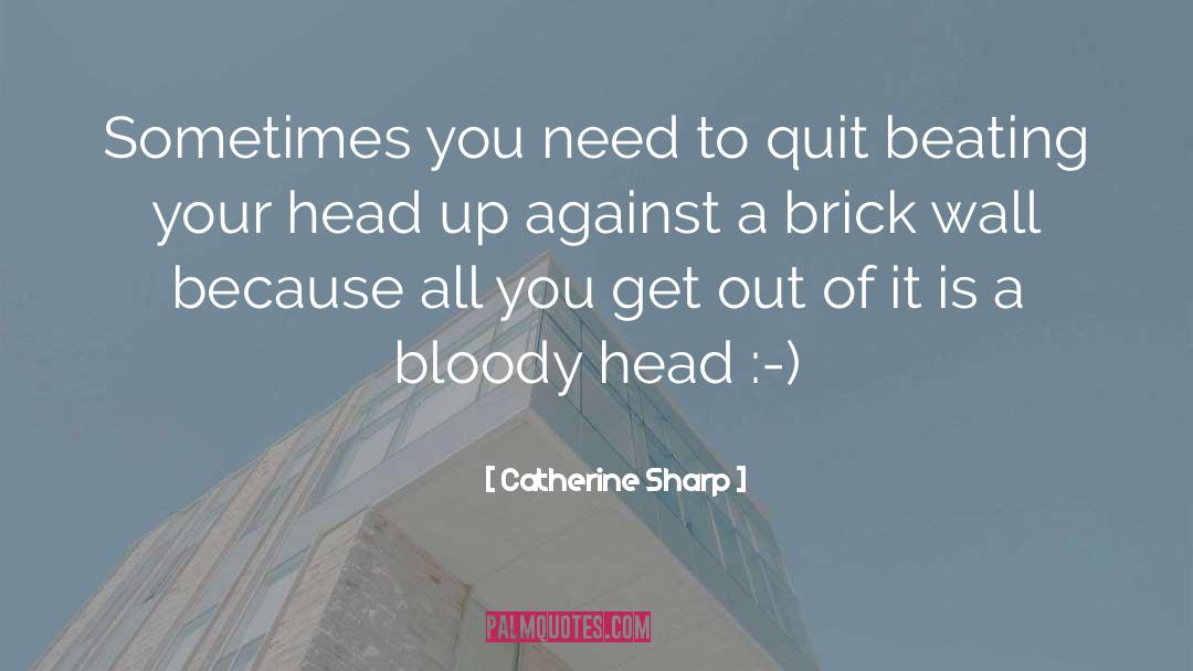 Head Up quotes by Catherine Sharp