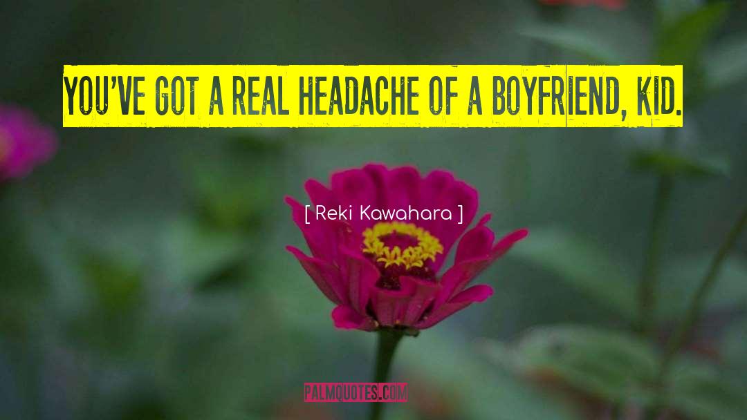 Headache quotes by Reki Kawahara