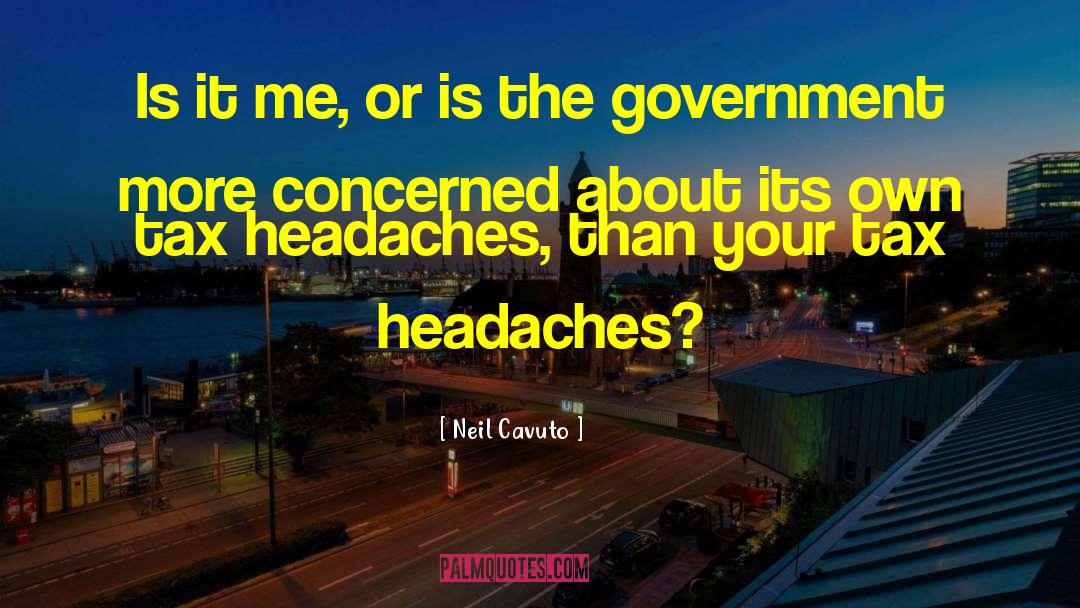 Headache quotes by Neil Cavuto