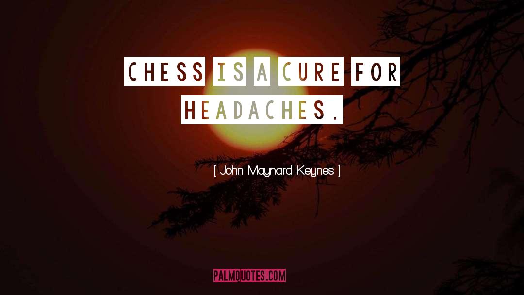 Headaches quotes by John Maynard Keynes