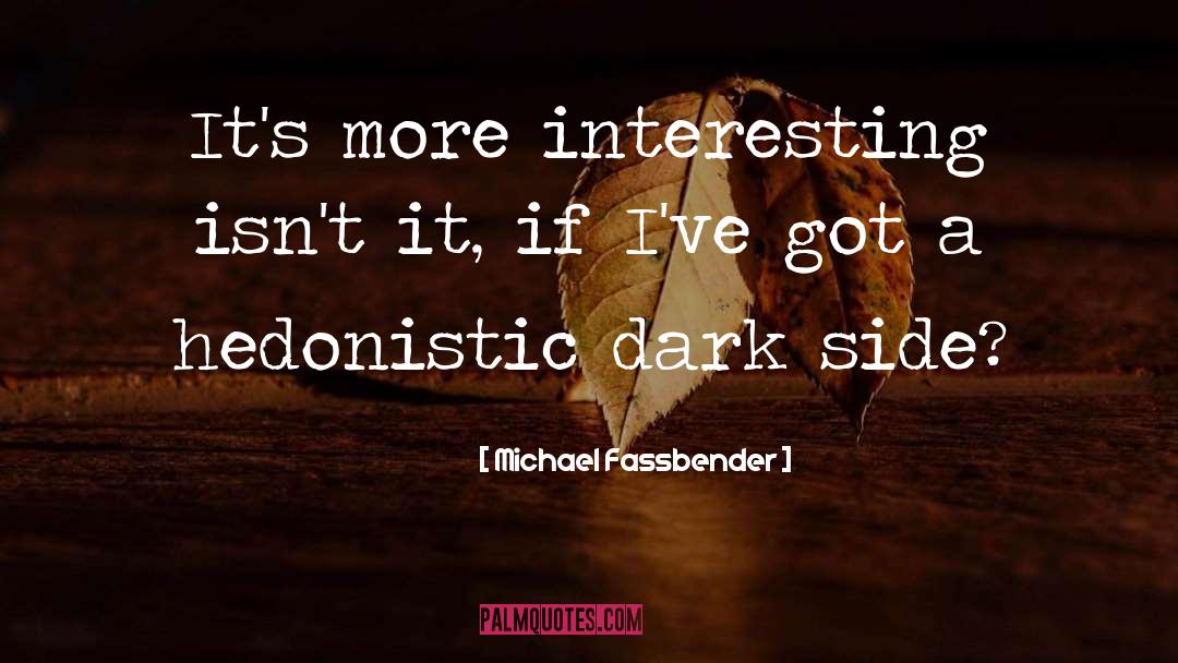 Headlands Dark quotes by Michael Fassbender