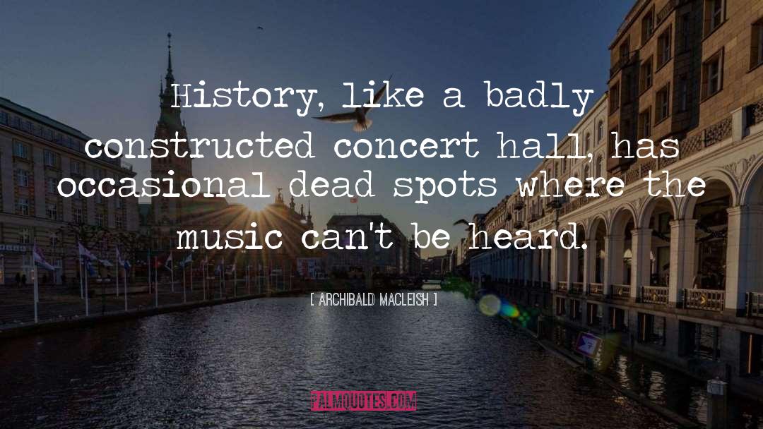 Headliners Music Hall quotes by Archibald MacLeish