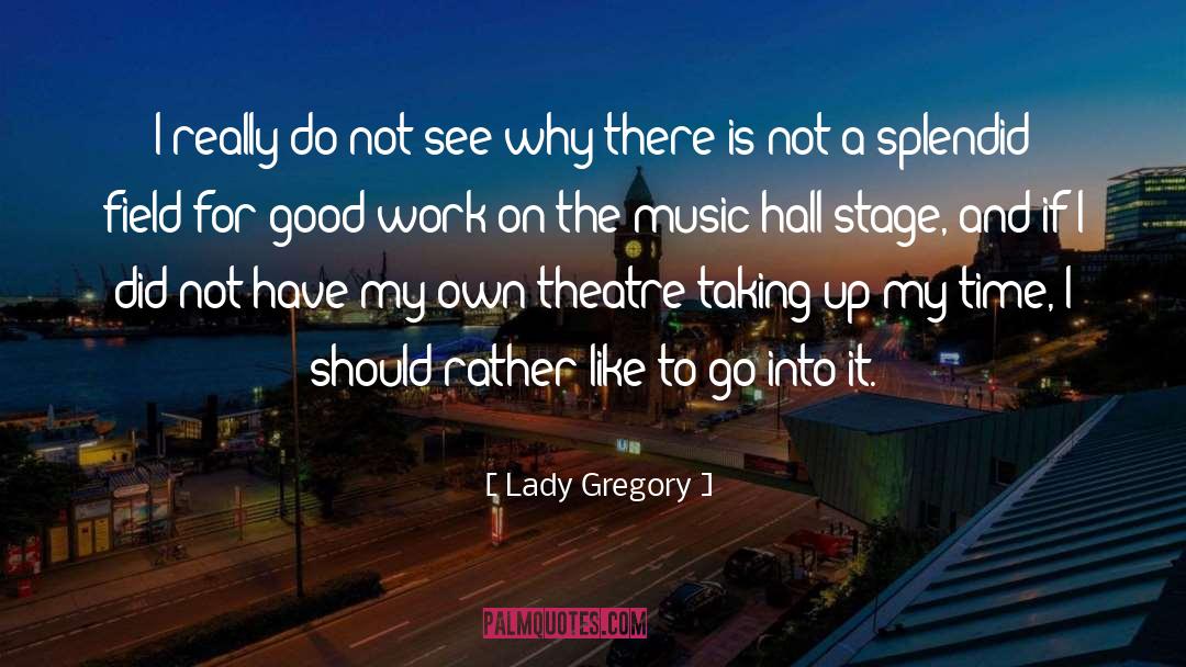 Headliners Music Hall quotes by Lady Gregory