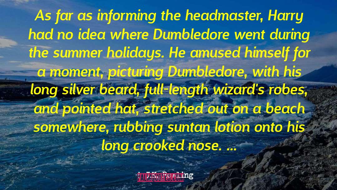 Headmaster quotes by J.K. Rowling