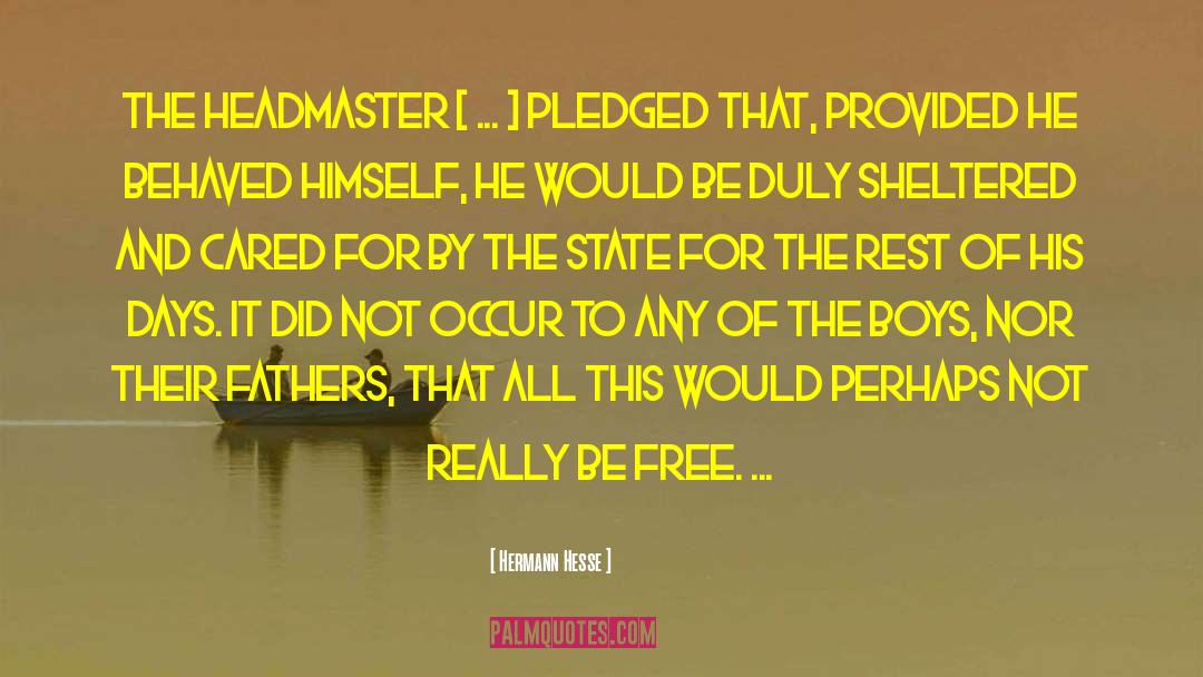 Headmaster quotes by Hermann Hesse