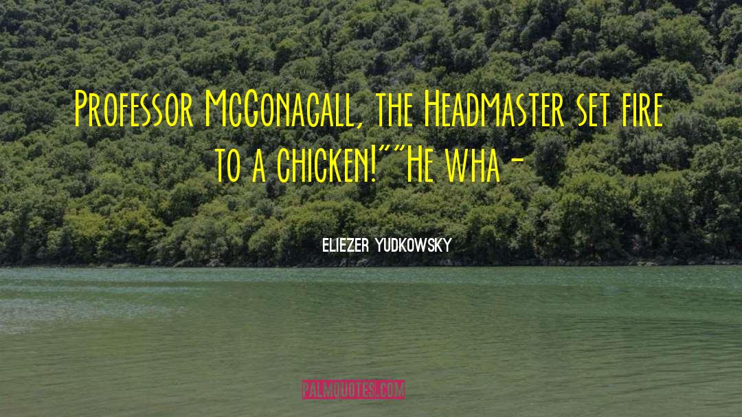 Headmaster quotes by Eliezer Yudkowsky