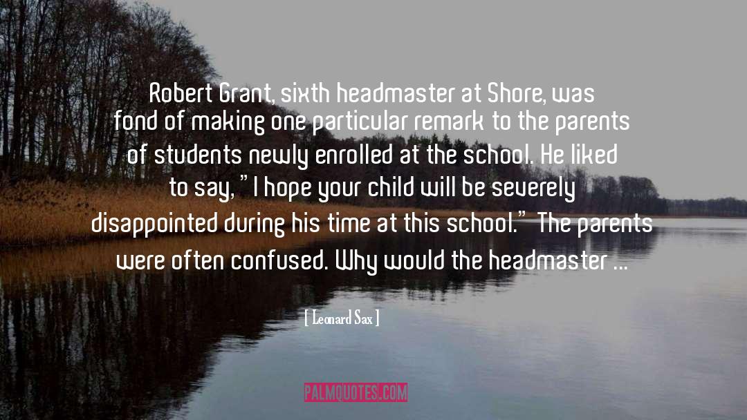 Headmaster quotes by Leonard Sax