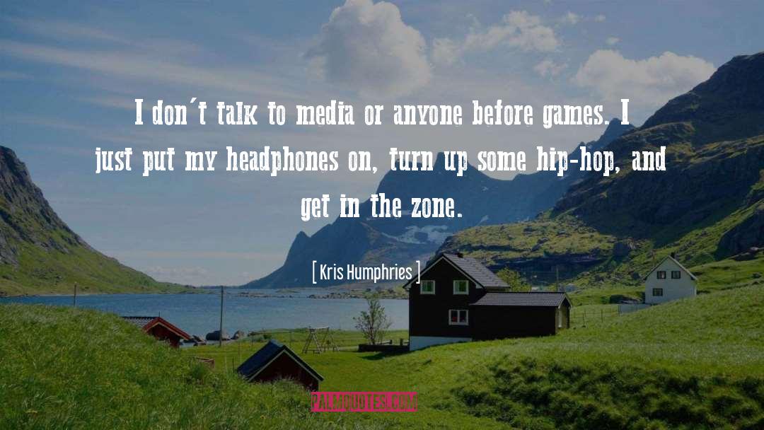 Headphones quotes by Kris Humphries