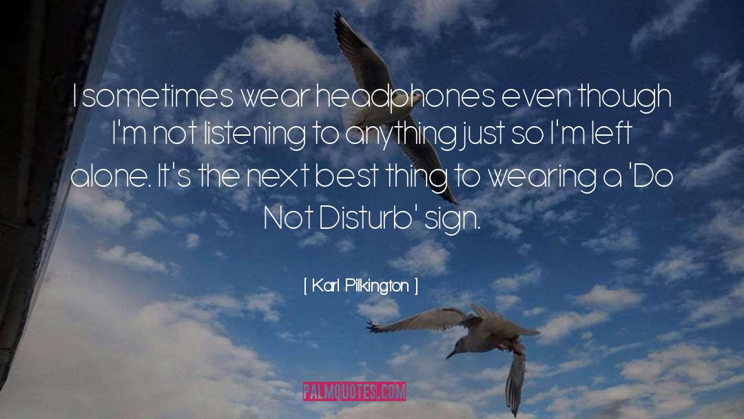 Headphones quotes by Karl Pilkington
