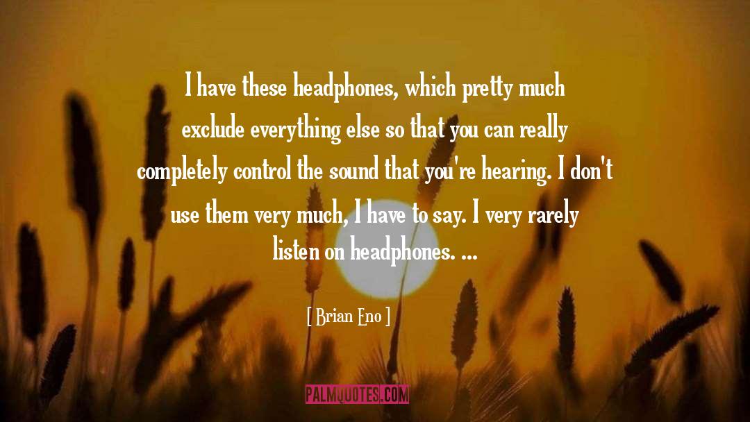 Headphones quotes by Brian Eno