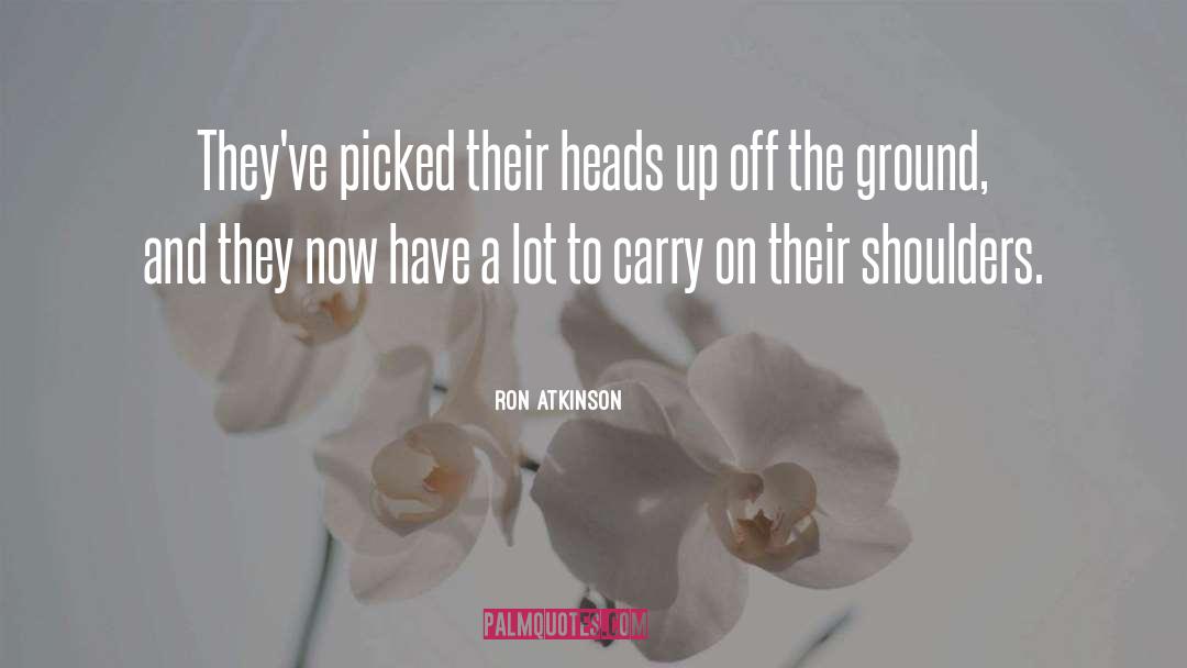 Heads Up quotes by Ron Atkinson