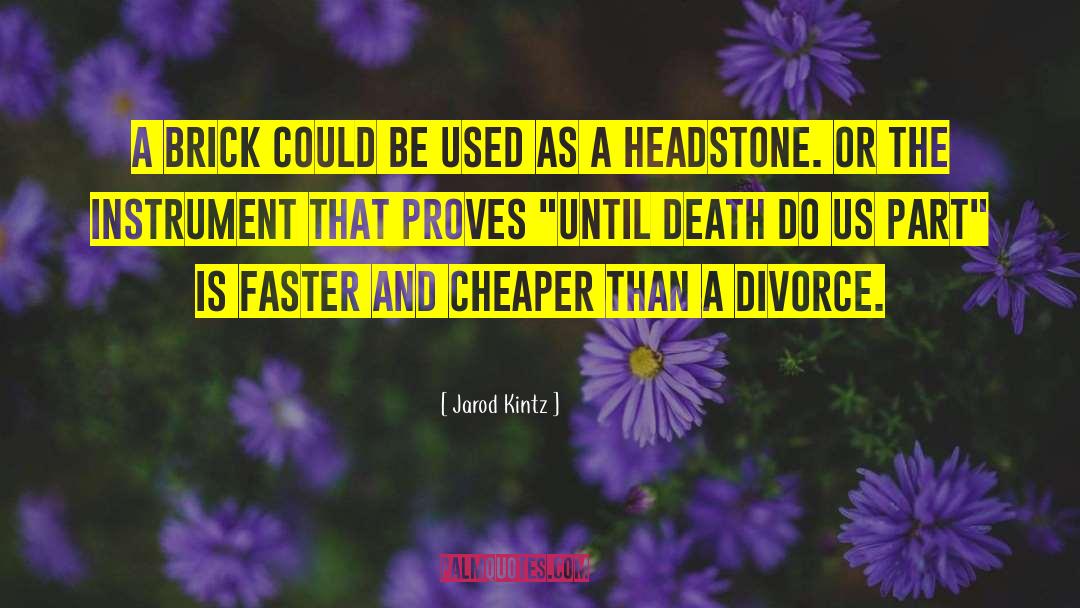 Headstone quotes by Jarod Kintz