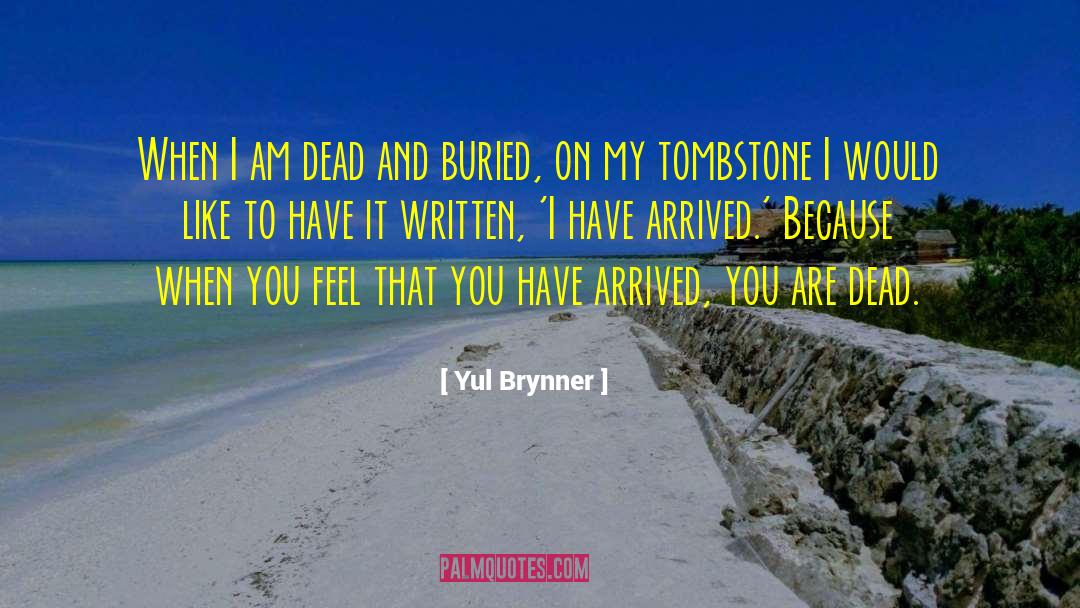 Headstone quotes by Yul Brynner