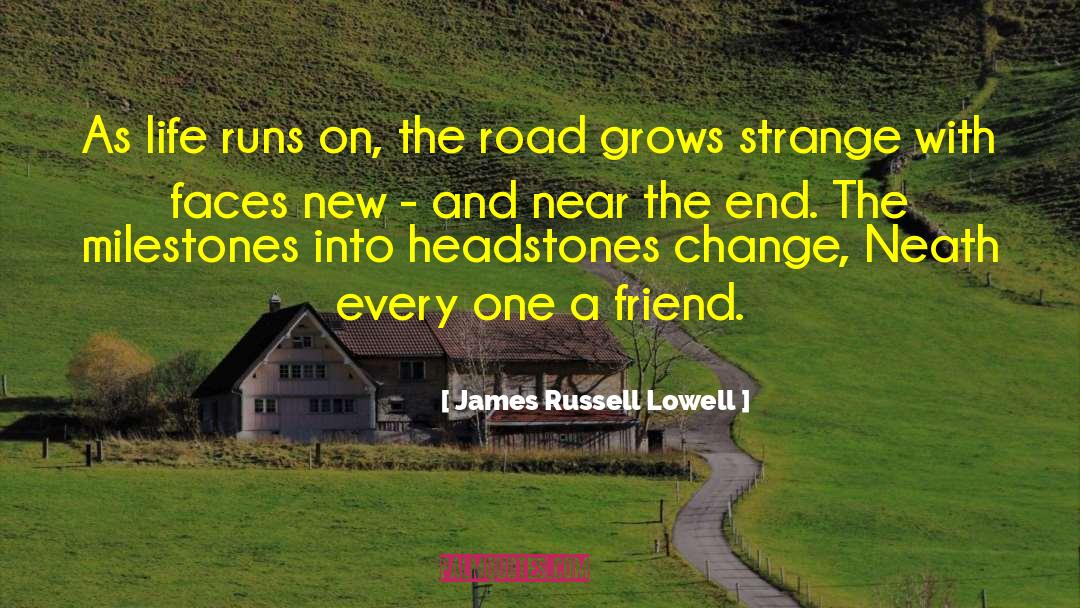 Headstones quotes by James Russell Lowell