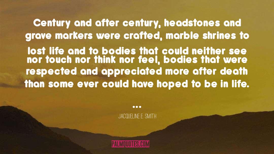 Headstones quotes by Jacqueline E. Smith