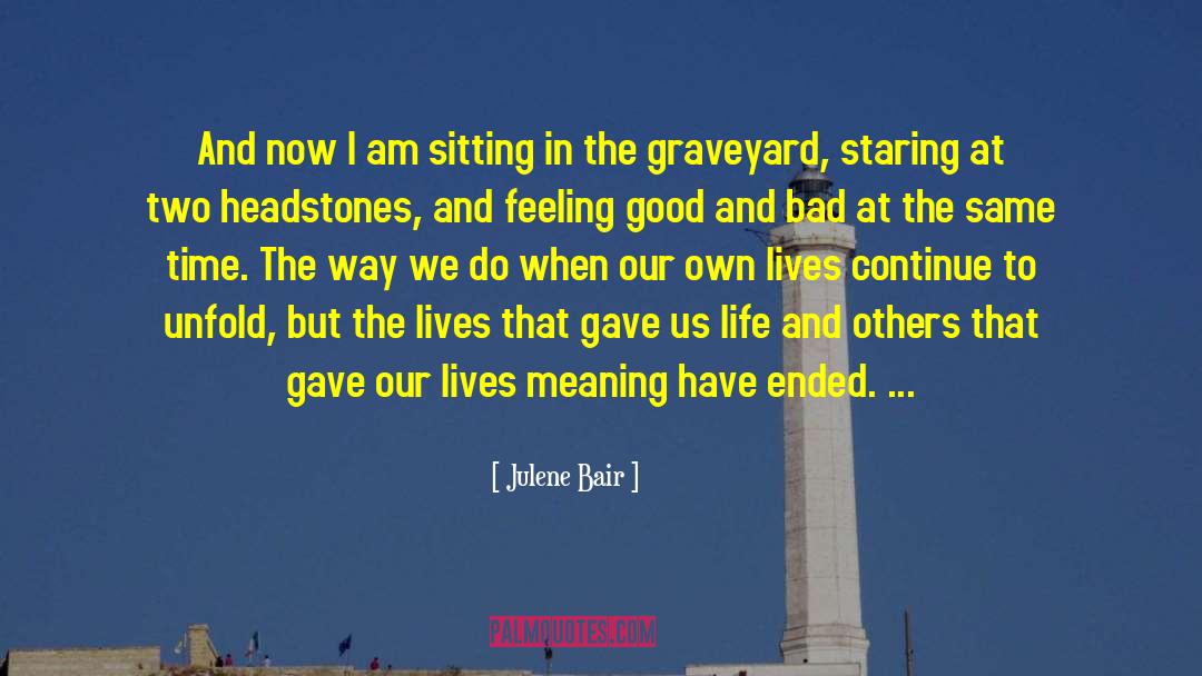 Headstones quotes by Julene Bair