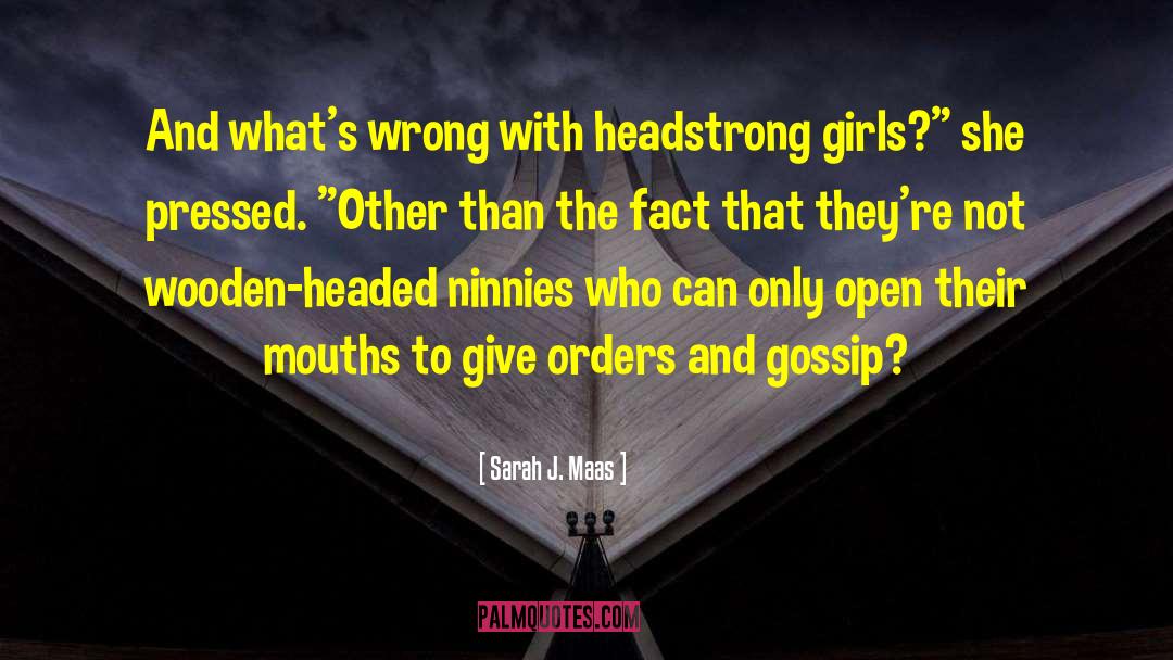 Headstrong quotes by Sarah J. Maas