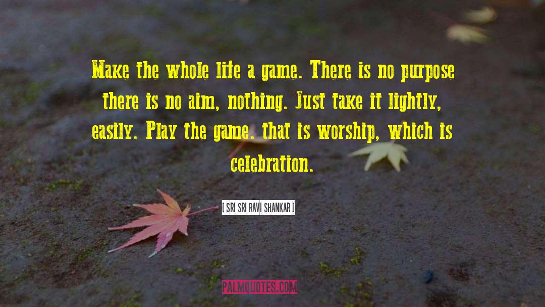 Headup Games quotes by Sri Sri Ravi Shankar