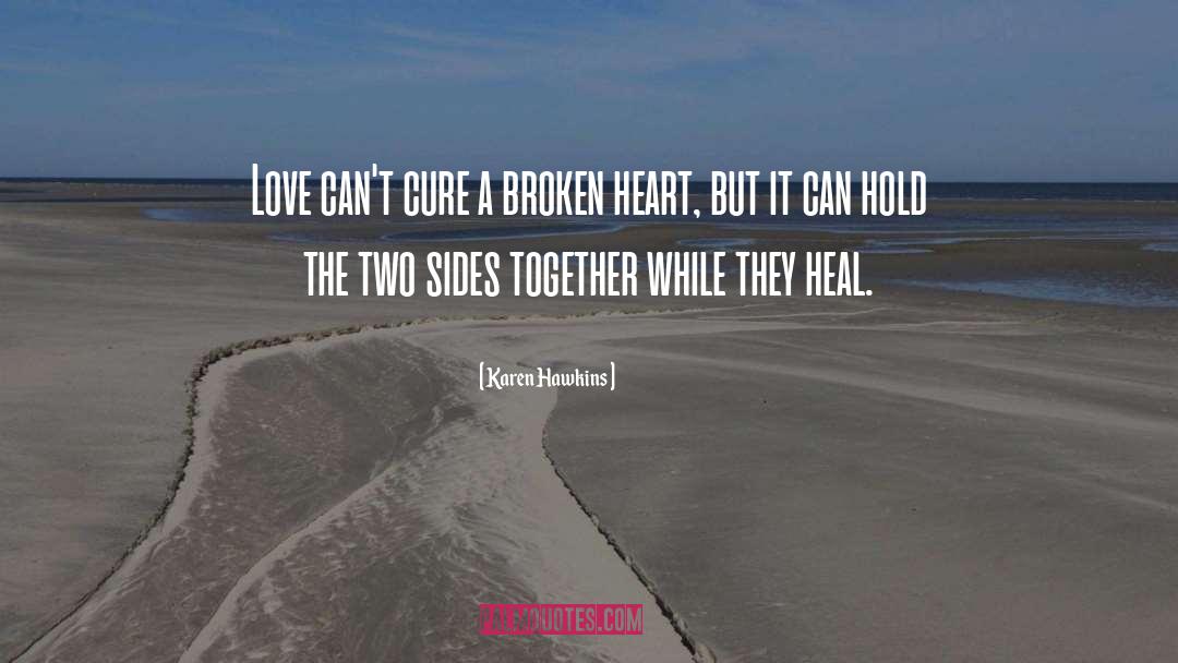 Heal Broken quotes by Karen Hawkins