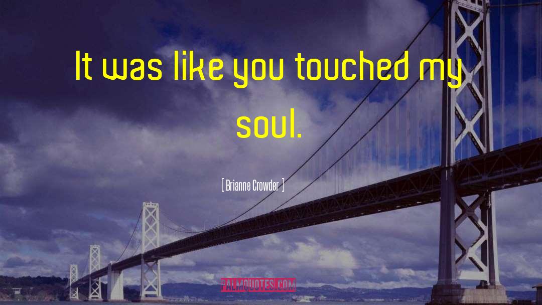 Heal My Soul quotes by Brianne Crowder