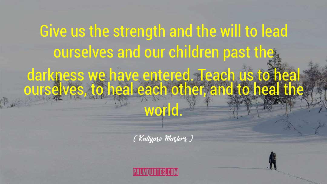 Heal The World quotes by Kallypso Masters