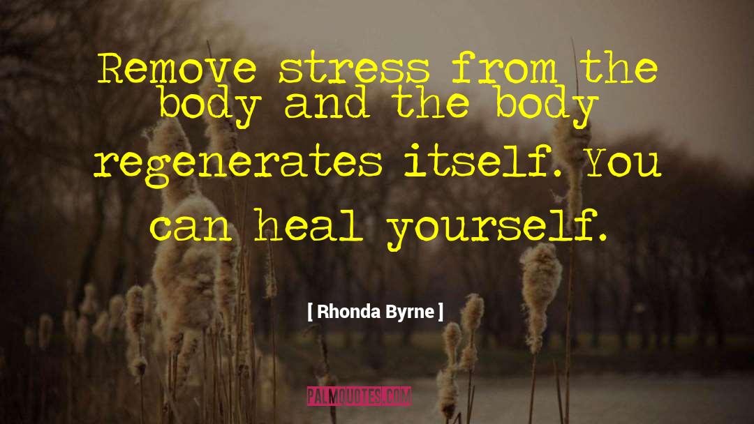 Heal Yourself quotes by Rhonda Byrne