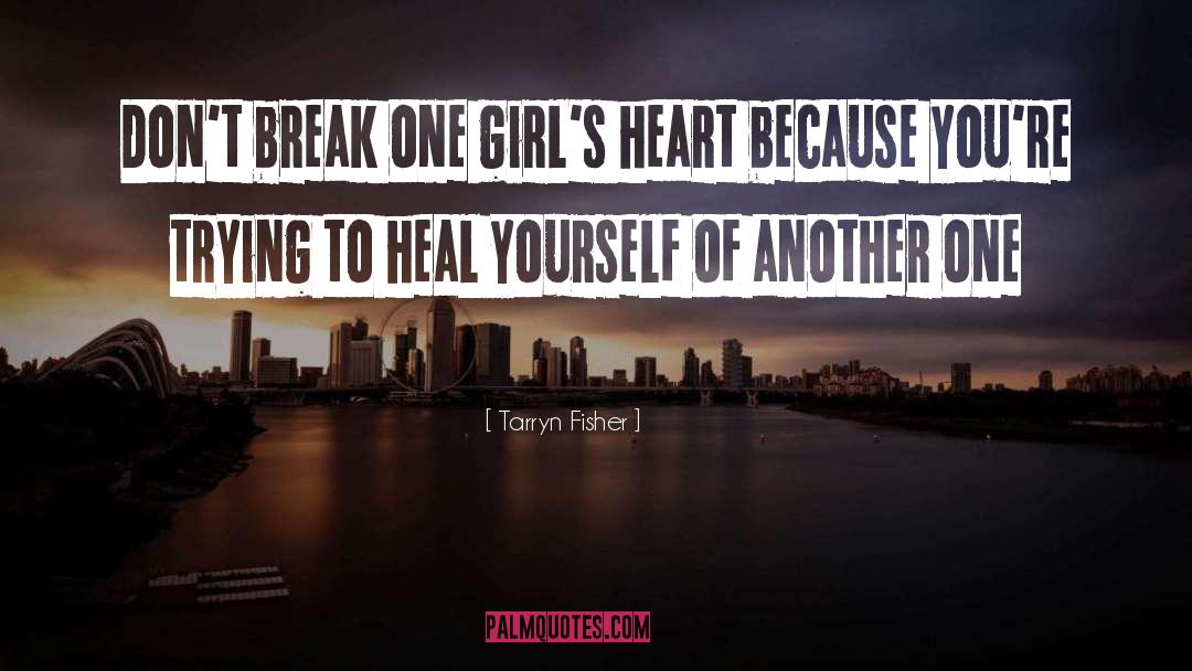 Heal Yourself quotes by Tarryn Fisher