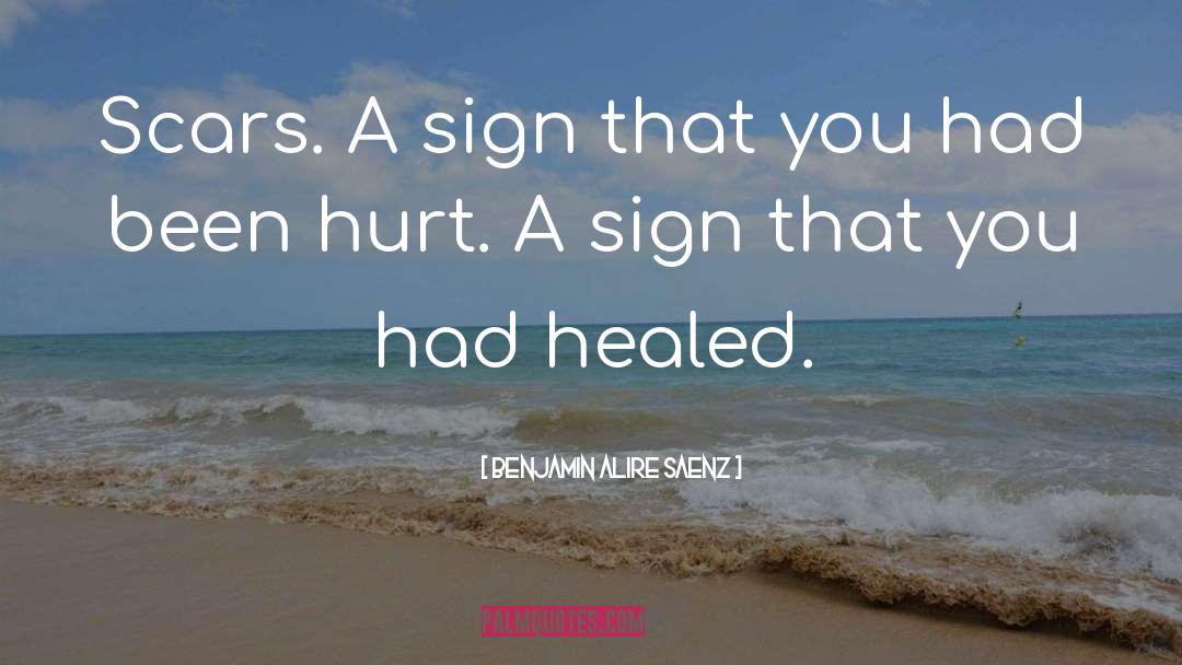 Healed quotes by Benjamin Alire Saenz