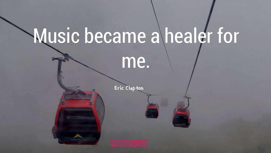 Healer quotes by Eric Clapton