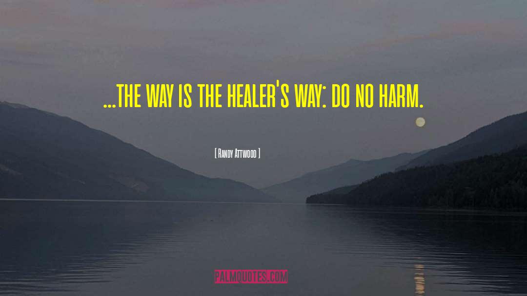 Healers quotes by Randy Attwood