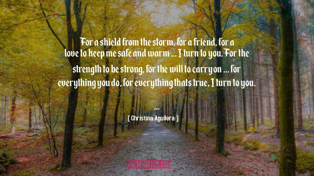 Healing And Strength For A Friend quotes by Christina Aguilera